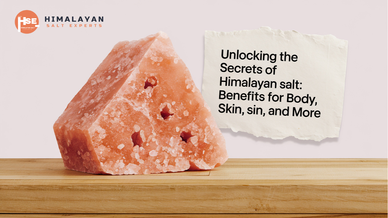 Unlocking the Secrets of Himalayan Salt: Benefits for Body, Skin, and More